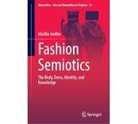 Fashion Semiotics: The Body, Dress, Identity, and Knowledge: 34 (Numanities - Arts and Humanities in Progress, 34)