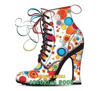 Fashion Shoes Coloring Book for Adults and Teens: 100+ Stylish Heels, Sneakers, Boots & Fashionable Footwear Designs for Relaxation and Creativity | Shoe Lover Coloring Book for Women & Girls
