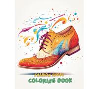 Fashion Shoes Coloring Book for Adults and Teens: 100+ Stylish Heels, Sneakers, Boots & Trendy Footwear Designs for Relaxation and Creativity | Shoe Lovers Coloring Book (8.5 x 11 inches)