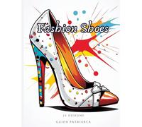 Fashion Shoes Coloring Book for Adults, Men, Women, Tens | 25 images | For Stress Relief, Relaxation, Perfect for People in Austism | Book 3 (Fashion Shoes | Guida Patriarca)