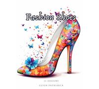 Fashion Shoes Coloring Book for Adults, Men, Women, Tens | 25 images | For Stress Relief, Relaxation, Perfect for People in Austism | Book 2 (Fashion Shoes | Guida Patriarca)