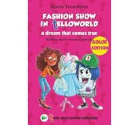 Fashion Show in TelloWorld: a dream come true: A story of bullying, friendship, and courage.: 2 (Tello Short Stories Collection)