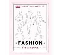 Fashion Sketchbook: 100+ Fashion Figure Templates for Fashion Design: Croquis for Women, Outfit Design, Fashion Drawing