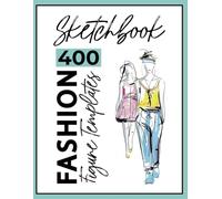Fashion Sketchbook: 400 Figure Templates for Design