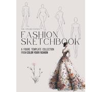 Fashion Sketchbook: A Figure Template Collection: All Body Types Fashion Croquis Collection, female, male, curvy, Front, Back & Side Views for ... Artists & Students (Color Your Fashion)