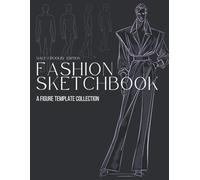 Fashion Sketchbook: A Figure Template Collection - Male Croquis Edition: Classic Male Croquis for Menswear Illustration, Studio Practice, and Design ... and Apparel Design (Color Your Fashion)