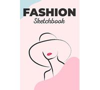 Fashion Sketchbook: Croquis Fashion Design And Illustration Drawing Sketch Book With Figure Templates