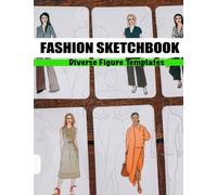 Fashion Sketchbook- Diverse Figure Templates: 140 Croquis Templates for Men, Women, and Children, Plus and Slim Fit Fashion Sketching made Easy with Body Templates