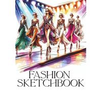 Fashion Sketchbook: Fashion Sketchbook for Girls and Teens, Blank Drawing Pad for Sketching, Doodling and Designing Clothes, Creative Gift Notebook, 8.5 x 11