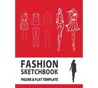 Fashion Sketchbook Figure & Flat Template: Easily Sketching and Building Your Fashion Design Portfolio with Large Female Croquis & Drawing Your Fashion Flats with Flat Template