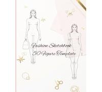 Fashion Sketchbook: Figure Template - 50 Stylized Fashion Figures with Bleed-Free Layout (Drawing Book for Aspiring Designers): Grunge Notebook with Androgynous Character (200 Blank Pages, Softcover)