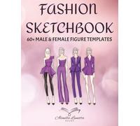 Fashion Sketchbook Figure Template: 60+ Large Male and Female Figure Templates for Easily Sketching Your Fashion Design Styles and Building Your Portfolio