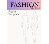 Fashion Sketchbook Figure Template: Front and Back Poses Poses - Perfect for showcasing every detail of your creations | Great for fashion ... printed croquis | Single-sided 8.5 x 11