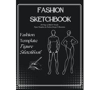 Fashion Sketchbook Figure Templates: Male & Female 250 Pages of Large, Easy-to-Use Fashion Croquis for Sketching Designs & Building Your Portfolio (8.5 x 11)