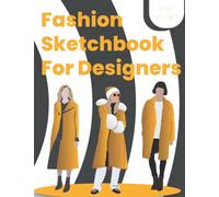 Fashion Sketchbook For Designers: Women's Fashion Illustration Templates For Sketching Drawing And Designing Outfit And Clothes | Female Figure In ... View To Create Modern Costumes And Styles.