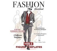 Fashion Sketchbook Male Figure Template: Men’s Fashion Sketchbook with 9-Head Male Croquis | Sketch Menswear Fashion Design and Illustrations | ... for Fashion Designers or Aspiring Designers