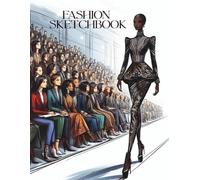 Fashion Sketchbook: Outfit Design Book for Girls, Teens and Adults, Fashion Drawing Pad for Clothing Design, Dress Sketching, Runway Looks and Creative Fashion Illustration