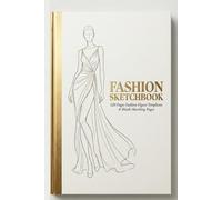Fashion Sketchbook: Professional Illustration Journal for Designers |120 Pages Fashion Figure Templates & Blank Sketching Pages: Premium Fashion ... Fashion Designers, Stylists, and Student