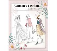 Fashion Sketchbook With Figure Template for Women: Packed With Essential Female Figure Templates and Ample Space. Perfect for Simple Sketching Your ... | 360 Figures (Fashion Design Sketchbooks)