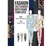 Fashion Sketchbook with Male Figure Templates: 216 Professional Male Croquis in 18 Unique Poses for Professional Fashion Illustration and Design