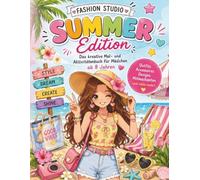Fashion Studio - Summer Edition: Das kreative Mal- und Aktivitätsbuch für Mädchen ab 8 Jahren - Outfits gestalten, Mode entwerfen, Accessoires ... kreativ werden (Mein Fashion Design Studio)