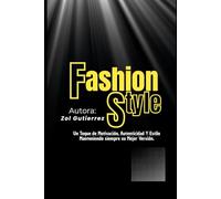 Fashion Style: Un Toque de Motivación, Autenticidad Y Estilo Manteniendo siempre su Mejor Versión.