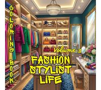 Fashion Stylist Life: A Premium Adult Coloring Book of Luxury Wardrobe Studios, Editorial Styling, Beautiful Accessories, Runway Preparation & Creative Inspiration