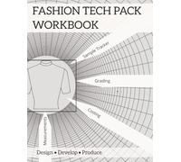 Fashion Tech Pack Workbook: Production Planning, Measurements, Costing, Grading & Sample Tracking for Fashion Designers and Small Brands