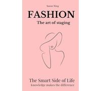 FASHION The art of staging: The Smart Side of Life. Knowledge makes the difference (The Smart Side of Life - Wissen macht den Unterschied)
