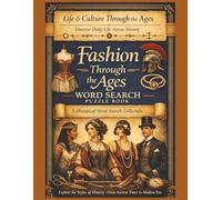 Fashion Through the Ages: A Historical Word Search Puzzle Book Exploring Clothing, Textiles & Style Across Civilizations (Life & Culture Through the Ages)