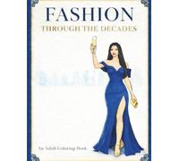 Fashion through the decades: An adult coloring book