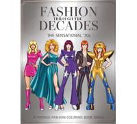 Fashion Through The Decades The Sensational '70s: Iconic 1970s Fashion to Color: Disco, Boho, Glam Rock & Studio 54 Style