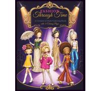 Fashion Through Time | A Century of Style Coloring Book: 13 Iconic Eras | Color Women's Fashion from 1900s Victorian Elegance to 2020s Modern Chic | 33 Single-Sided Pages for Adults & Teens