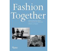 Fashion Together: Fashion's Most Extraordinary Duos on the Art of Collaboration