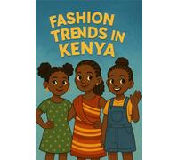 Fashion Trends in Kenya (Young Voices of Kenya: Tales from the Heart of Africa)
