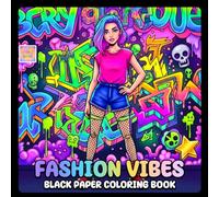 Fashion Vibes Black Paper Coloring Book: Trendy Outfit Inspirations, Playful Fashion Adventures, and Glowing Art on Dark Pages