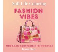 Fashion Vibes Coloring Book: Bold and Easy Designs for Relaxation Featuring Handbags, Heels, Accessories, and Stylish Looks (Soft Life Coloring)