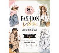 Fashion Vibes Coloring Book for Teens: Stylish Girls, Cozy Outfits: 80 Chic and Trendy Coloring Pages Featuring Modern Fashion Looks, Cute ... Outfits for Teen Girls and Young Women