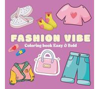 Fashion Vibes: Fashion Coloring Book - Creative Outfits for Adults, Teens & Kids: Bold and Easy Designs for Relaxation Featuring Cute Clothing (Bold & Easy Coloring)