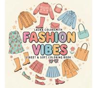 Fashion Vibes - Street & Soft Coloring Book: Trendy Outfits, Cozy Vibes, and Creative Fashion Fun (Girl Therapy Coloring Book)