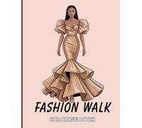 FASHION WALK Coloring Book for Adults: Elegant gowns, dramatic silhouettes, flowing fabrics, high-fashion poses, stunning evening dresses, refined ... couture illustrations designed for relaxing.