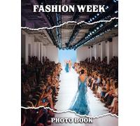 Fashion Week Photo Book: Runway Trends Picture for Decor Room, Home | With 40 Illustrations Pages for Fashion Enthusiasts Gifts