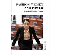 Fashion, Women and Power: The Politics of Dress