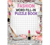 Fashion Word Fill-In Puzzle Book: 100 Large Print Criss-Cross Puzzles for Glamour & Creativity | A Stylish Brain Game for Adults & Teens Who Love Fashion (Word Fill Challenge Series)