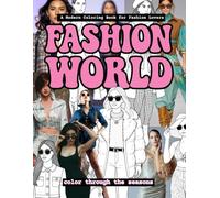 Fashion World: A Modern Coloring Book for Fashion Lovers: Color Through the Seasons