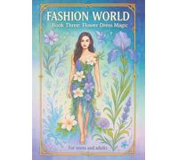 Fashion World: Flower Dress Magic: Coloring Book for Teens and Adults