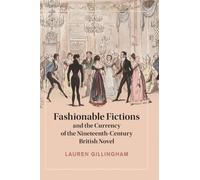 Fashionable Fictions and the Currency of the Nineteenth-Century British Novel: 143 (Cambridge Studies in Nineteenth-Century Literature and Culture, Series Number 143)