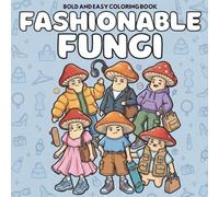 Fashionable Fungi: Cozy, Bold Mushroom Streetwear Coloring Book for Adults and Teens