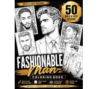 Fashionable Man Coloring Book: 50 Bold & Easy Designs for Relax, Color, Create & Inspire!: Handsome Male Portraits, Modern Hairstyles, Beards, Tattoos ... for Relaxation, Mindfulness and Creative Fun
