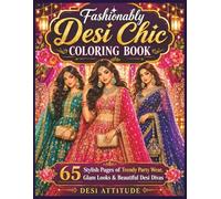 Fashionably Desi Chic Coloring Book: Indian Fashion Coloring Book for Adults | 65 Pages of Desi Divas in Stunning Party Wear, Sarees, Lehengas, and Bollywood Glam Looks to Color